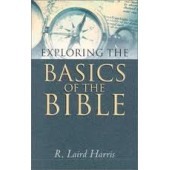 Exploring the Basics of the Bible by R. Laird Harris 